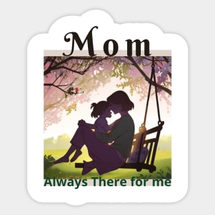 Mom Always There for me  Happy Mother's Day Sticker